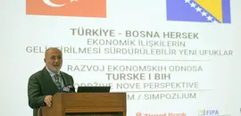 Bakan Bolat, "Türkiye-Bosna Hersek Ekonomik İlişkilerin Geliştirilmesi ve Sürdürülebilir Yeni Ufuklar Sempozyumu"nda konuştu: