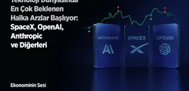 Teknoloji Dünyasında En Çok Beklenen Halka Arzlar Başlıyor: SpaceX, OpenAl, Anthropic ve Diğerleri