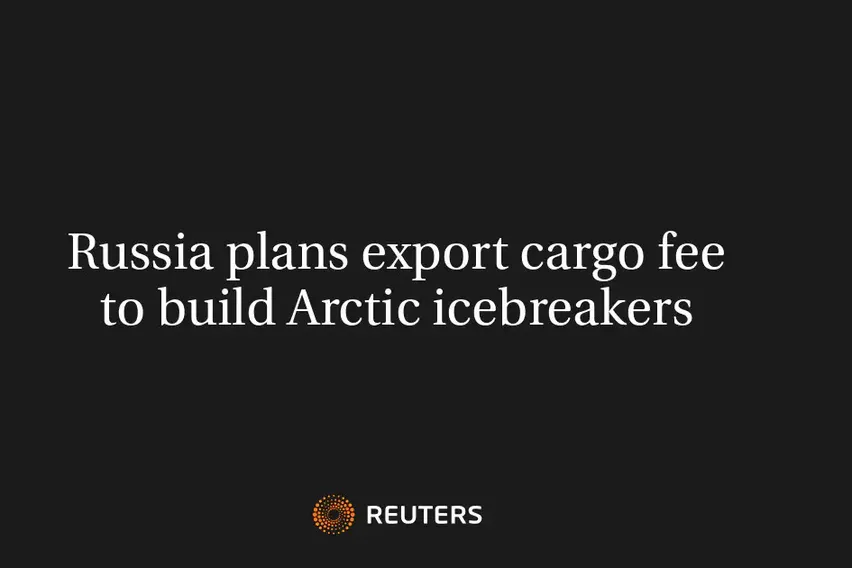 Russia Plans Export Cargo Fee To Build Arctic Icebreakers