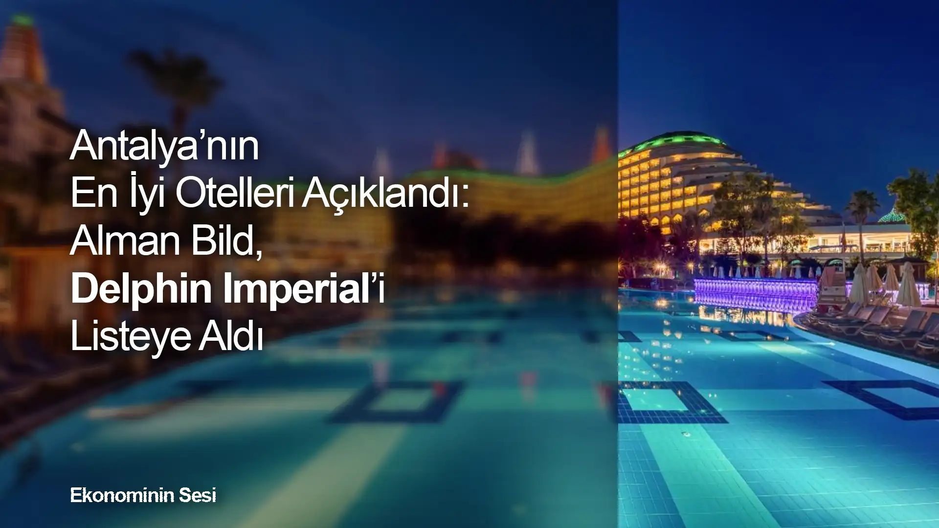 Antalya'nın En İyi Otelleri Açıklandı: Alman Bild, Delphin Imperial'i Listeye Aldı